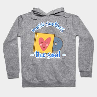 music soothes the soul Hoodie